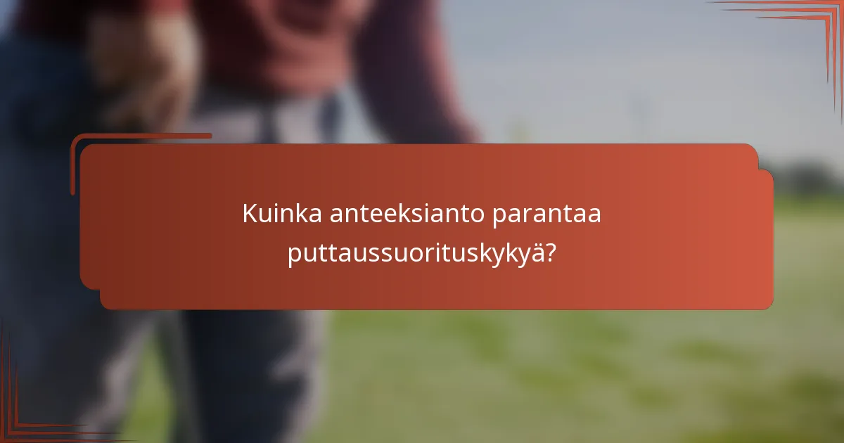 Kuinka anteeksianto parantaa puttaussuorituskykyä?