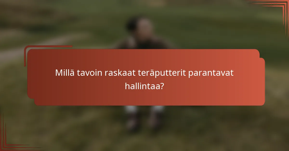 Millä tavoin raskaat teräputterit parantavat hallintaa?