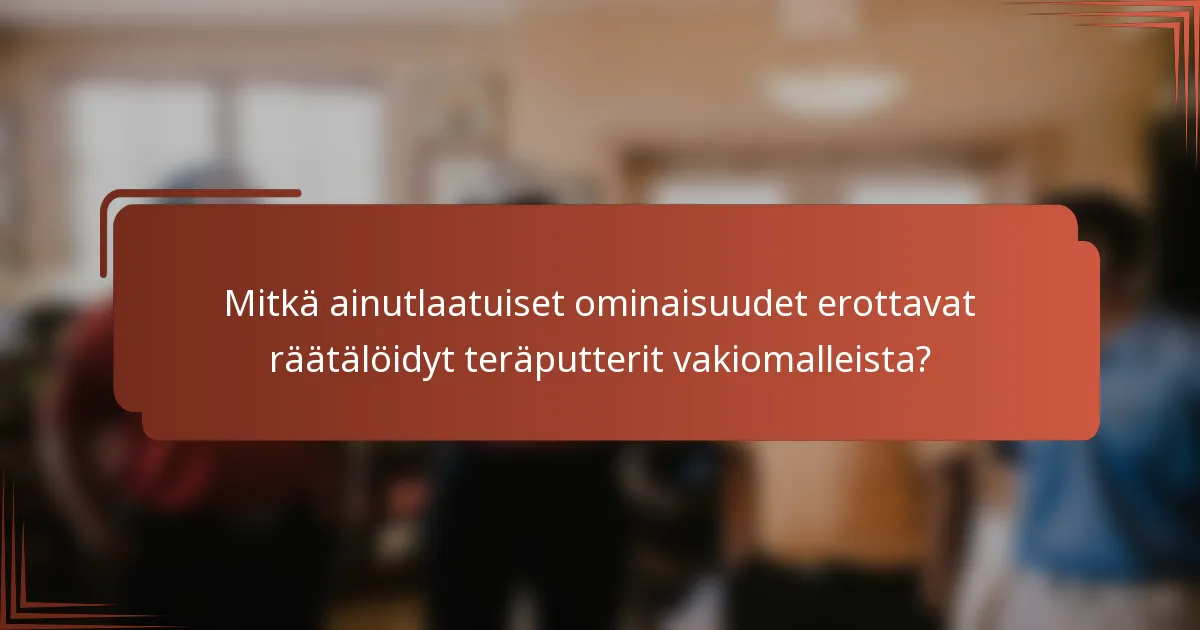 Mitkä ainutlaatuiset ominaisuudet erottavat räätälöidyt teräputterit vakiomalleista?